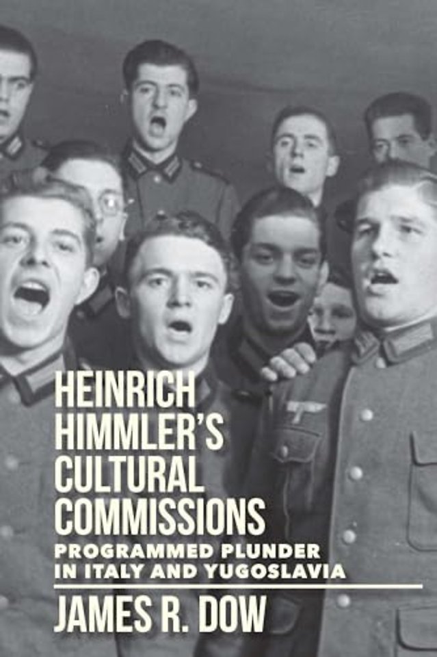 Heinrich Himmler`s Cultural Commissions – Programmed Plunder in Italy and Yugoslavia
