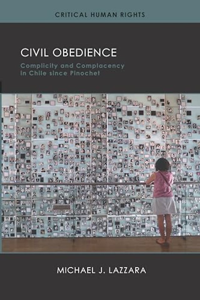 Civil Obedience – Complicity and Complacency in Chile since Pinochet