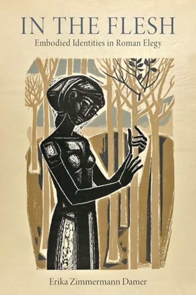 In the Flesh – Embodied Identities in Roman Elegy