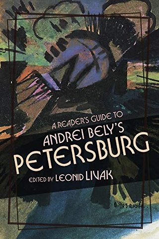 A Reader's Guide to Andrei Bely's "Petersburg