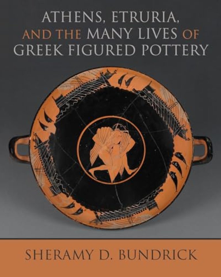 Athens, Etruria, and the Many Lives of Greek Figured Pottery