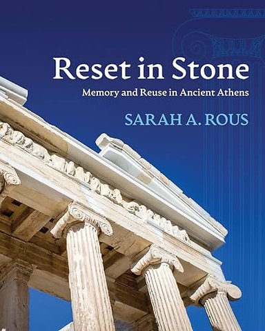 Reset in Stone – Memory and Reuse in Ancient Athens