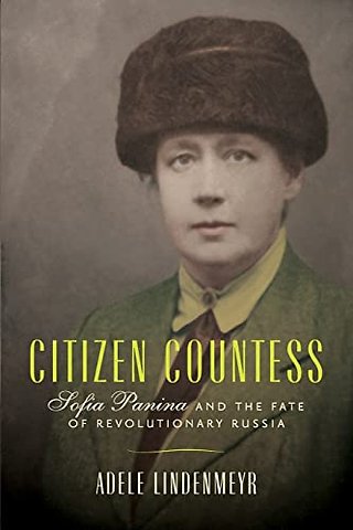 Citizen Countess – Sofia Panina and the Fate of Revolutionary Russia
