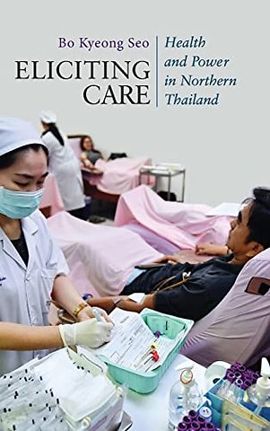 Eliciting Care – Health and Power in Northern Thailand
