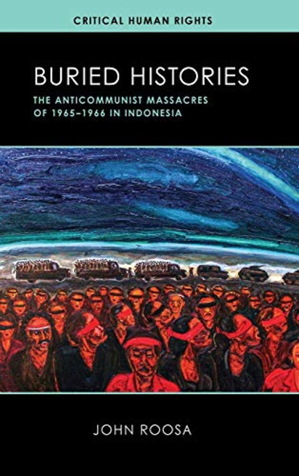 Buried Histories – The Anticommunist Massacres of 1965–1966 in Indonesia