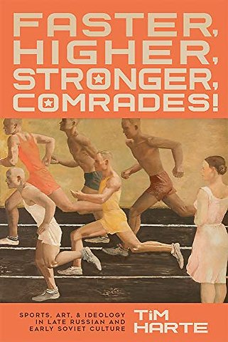 Faster, Higher, Stronger, Comrades! – Sports, Art, and Ideology in Late Russian and Early Soviet Culture