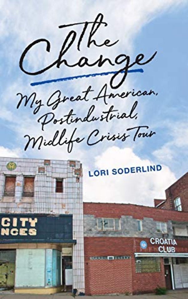 The Change – My Great American, Postindustrial, Midlife Crisis Tour