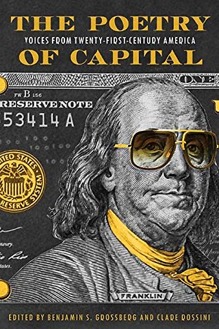 The Poetry of Capital – Voices from Twenty–First–Century America
