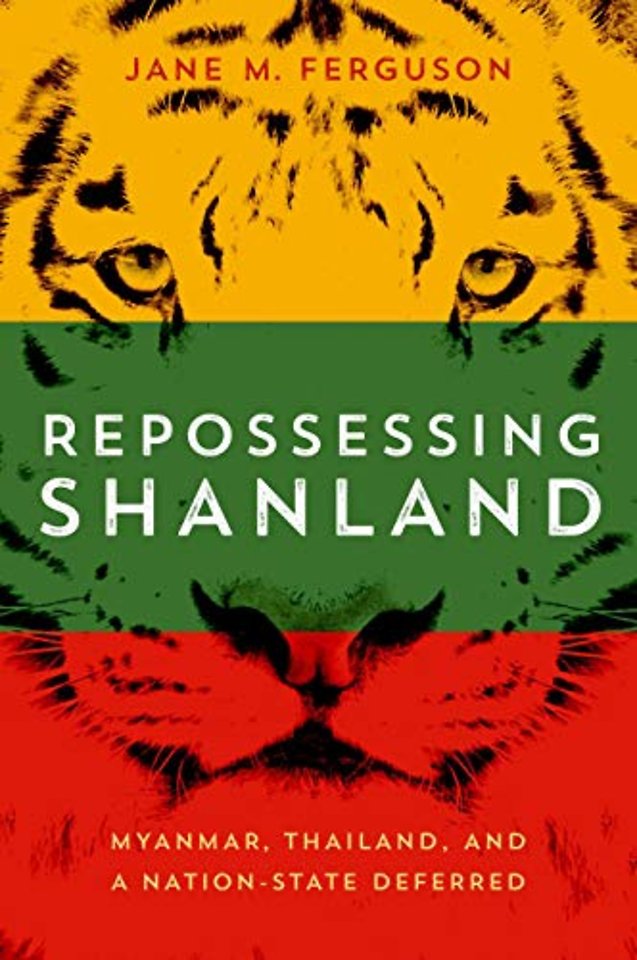 Repossessing Shanland – Myanmar, Thailand, and a Nation–State Deferred