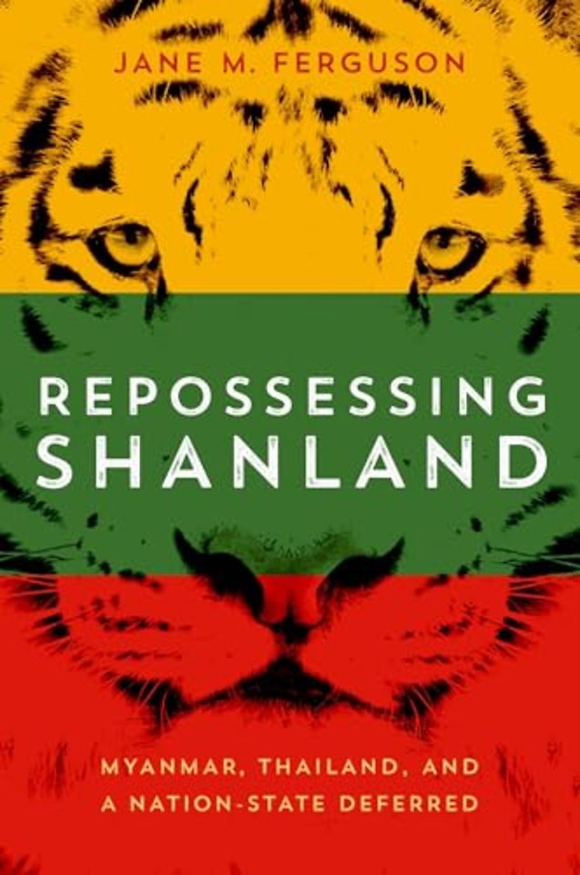 Repossessing Shanland – Myanmar, Thailand, and a Nation–State Deferred