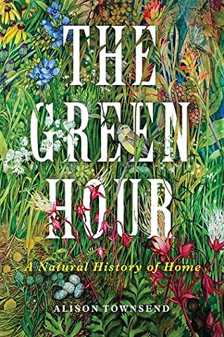 The Green Hour – A Natural History of Home