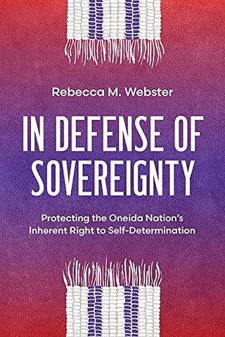 In Defense of Sovereignty – Protecting the Oneida Nation`s Inherent Right to Self–Determination