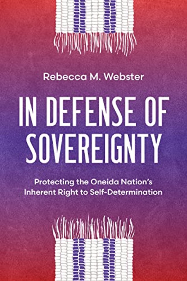 In Defense of Sovereignty – Protecting the Oneida Nation`s Inherent Right to Self–Determination