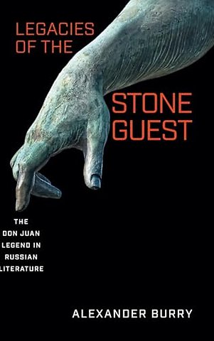 Legacies of the Stone Guest – The Don Juan Legend in Russian Literature