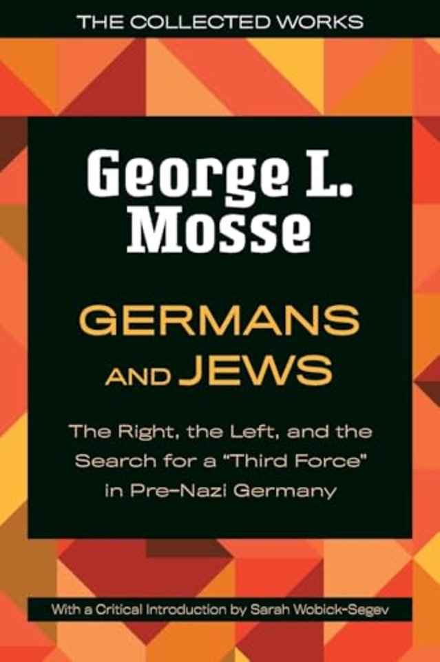 Germans and Jews – The Right, the Left, and the Search for a "Third Force" in Pre–Nazi Germany