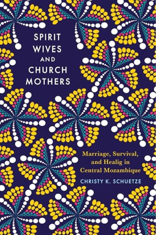 Spirit Wives and Church Mothers – Marriage, Survival, and Healing in Central Mozambique