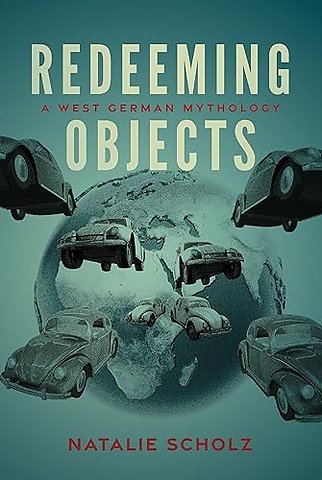 Redeeming Objects – A West German Mythology