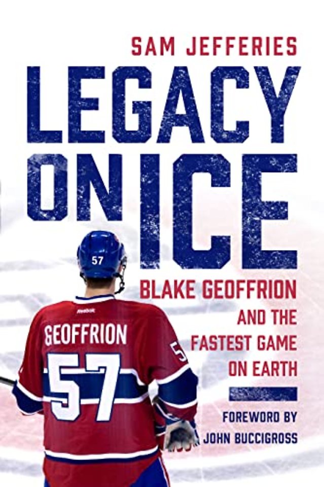 Legacy on Ice – Blake Geoffrion and the Fastest Game on Earth