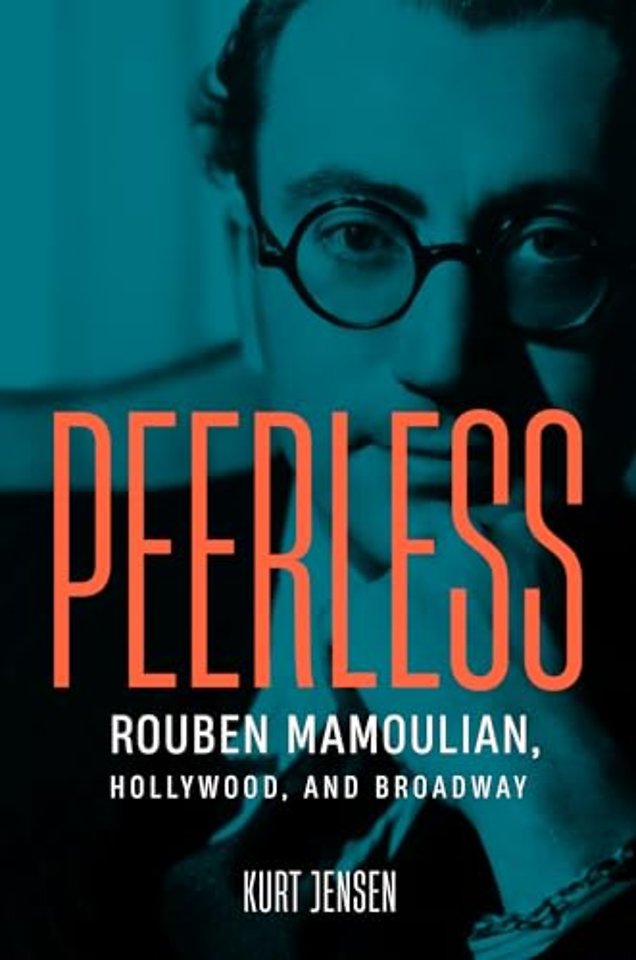 Peerless – Rouben Mamoulian, Hollywood, and Broadway
