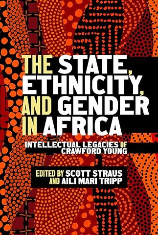 The State, Ethnicity, and Gender in Africa – Intellectual Legacies of Crawford Young