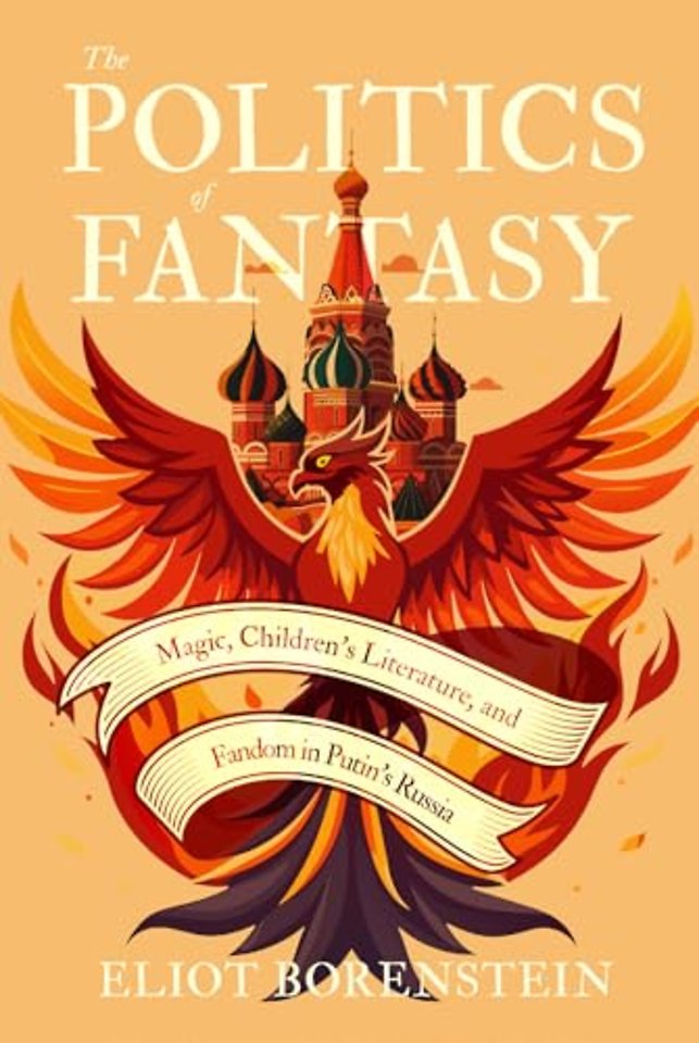 The Politics of Fantasy – Magic, Children`s Literature, and Fandom in Putin`s Russia