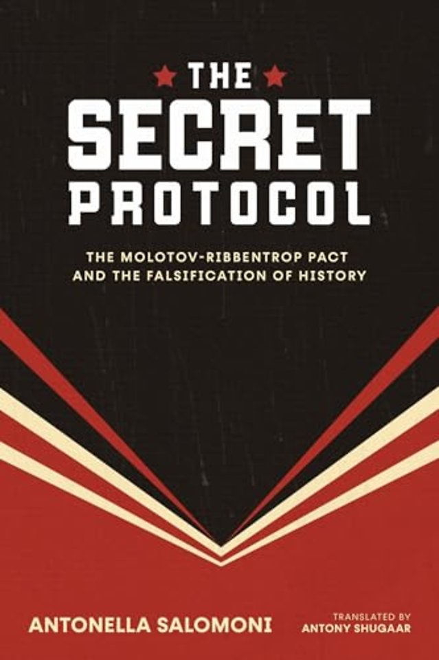 The Secret Protocol – The Molotov–Ribbentrop Pact and the Falsification of History