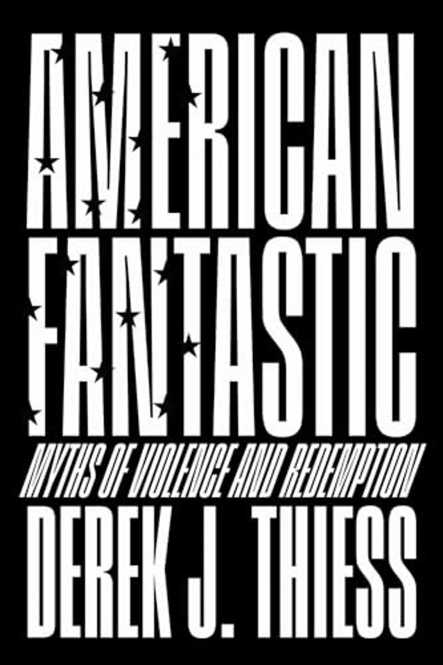 American Fantastic – Myths of Violence and Redemption