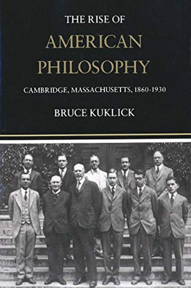 The Rise of American Philosophy – Cambridge, Massachusetts, 1860–1930