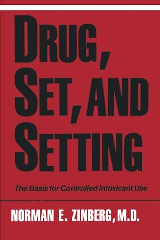 Drug Set and Setting – The Basis for Controlled Intoxicant Use