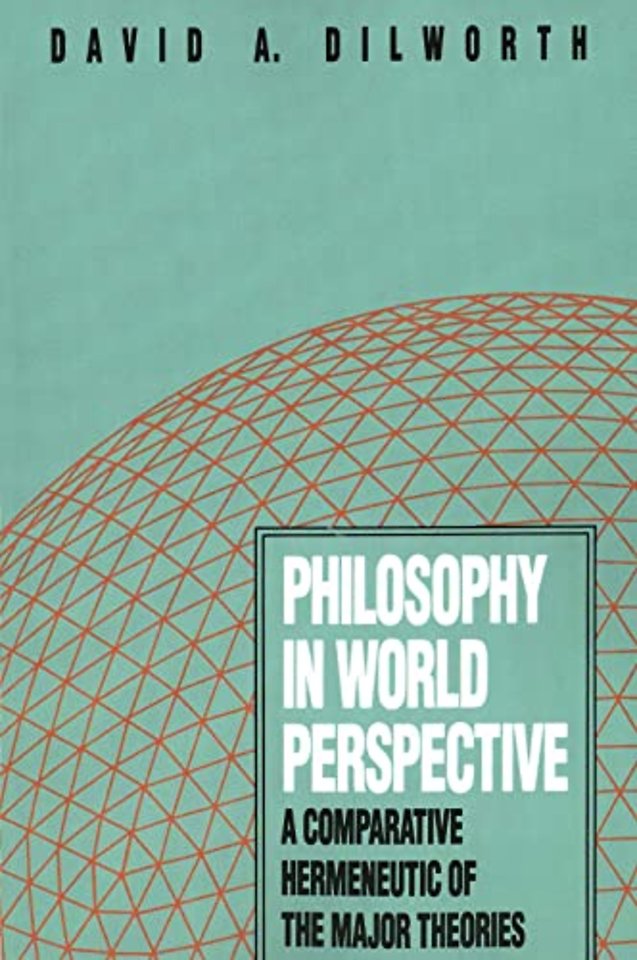 Philosophy in World Perspective – A Comparative Hermeneutic of the Major Theories