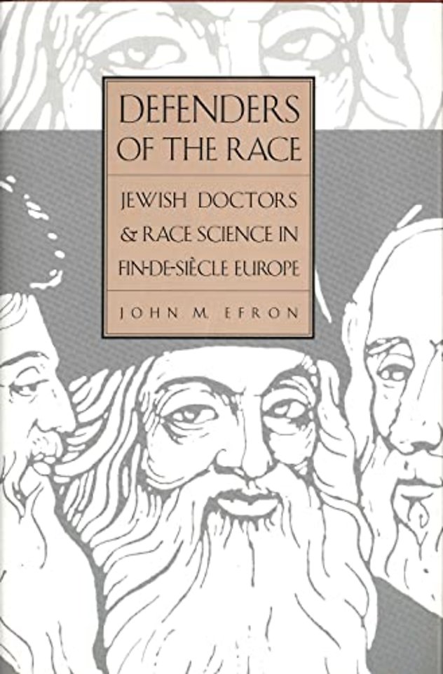 Defenders of the Race – Jewish Doctors and Race Science in Fin–De–Siecle Europe