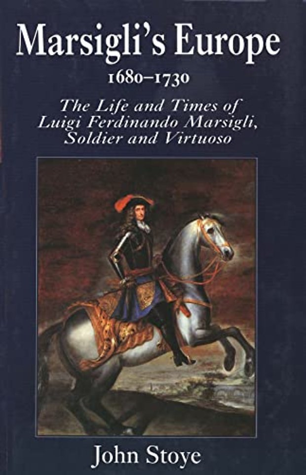 Marsigli`s Europe 1680–1730 – The Life & Times of Luigi Ferdinando Marsigli, Soldier & Virtuoso