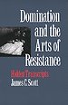 Domination and the Arts of Resistance