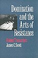 Domination and the Arts of Resistance Domination and the Arts of Resistance