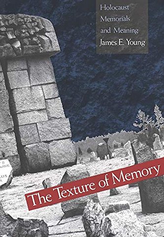 The Texture of Memory – Holocaust Memorials & Meaning (Paper)