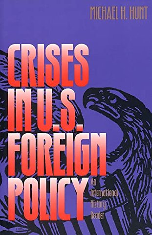 Crises in US Foreign Policy – An International History Reader (Paper)