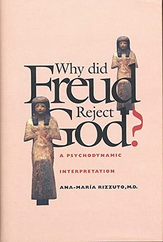 Why did Freud Reject God? – A Psychoanalytic Interpretation