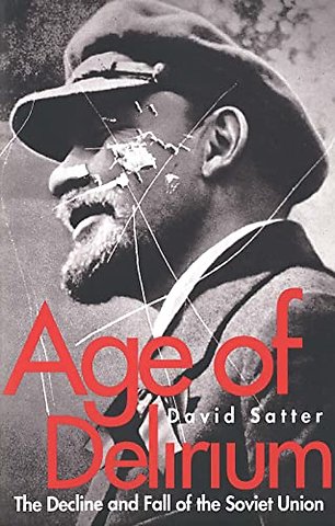 Age of Delirium – The Decline & Fall of the Soviet Union