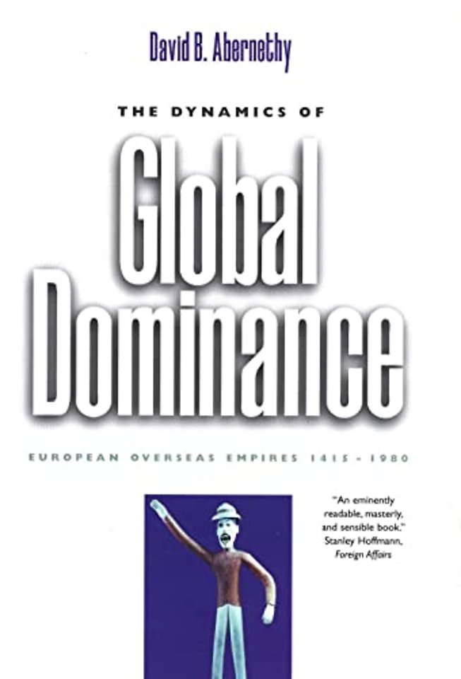 The Dynamics of Global Dominance – European Overseas Empires, 1415–1980