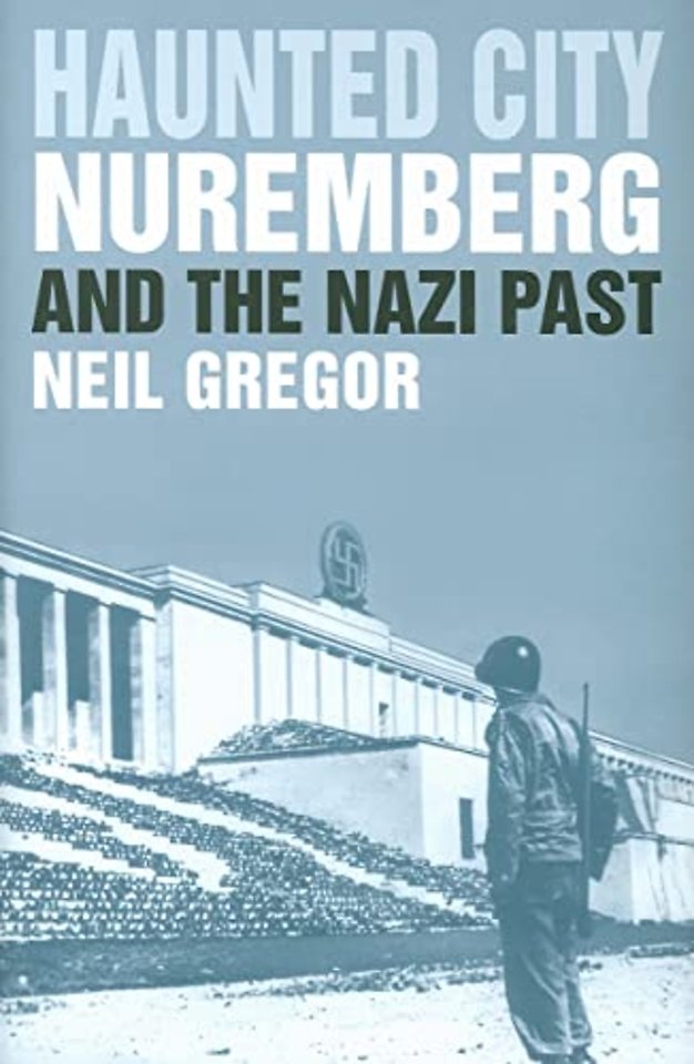Haunted City – Nuremberg and the Nazi Past