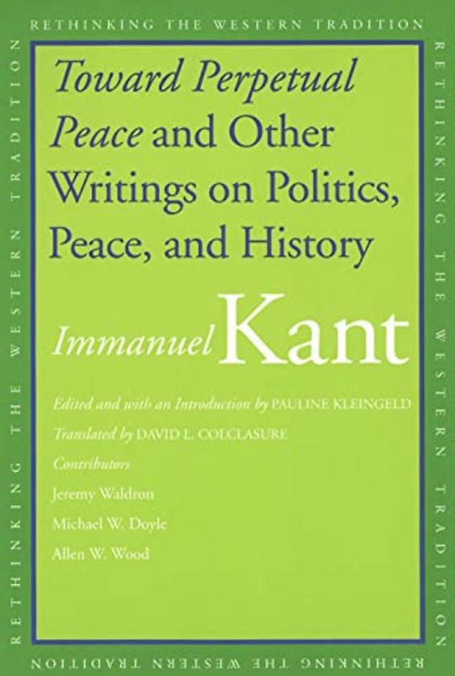 Toward Perpetual Peace and Other Writings on Politics, Peace and History