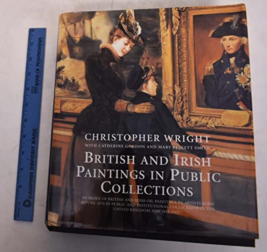 British and Irish Paintings in Public Collections – An Index of British and Irish Oil Paintings by Artists Born Before 1870 in Public and Institution