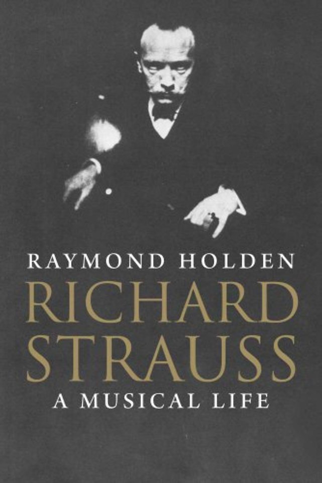 Richard Strauss – A Musical Life