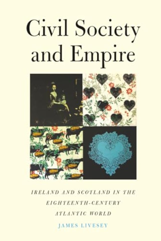 Civil Society and Empire – Ireland and Scotland in the Eighteenth–Century Atlantic World