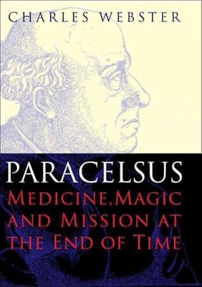 Paracelsus – Medicine, Magic and Mission at the End of Time