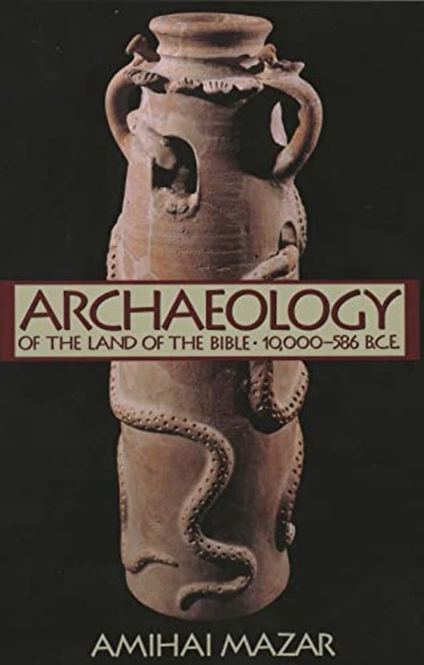 Archaeology of the Land of the Bible – 10.000 – 586 B.C.E