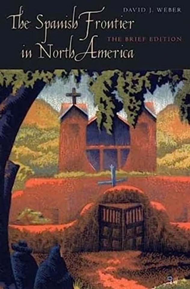 The Spanish Frontier in North America – The Brief Edition