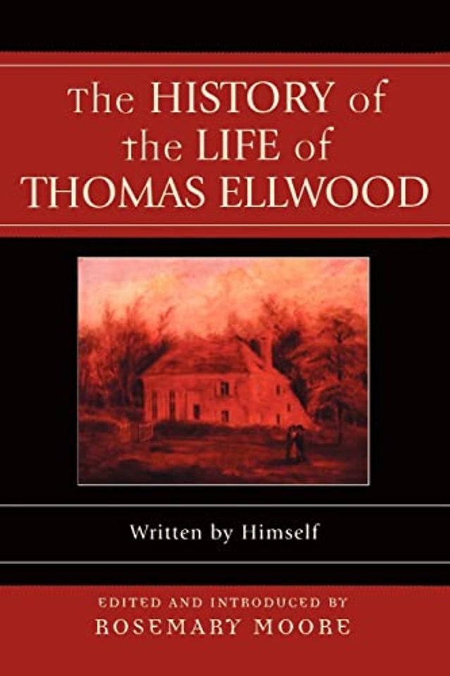 The History of the Life of Thomas Ellwood – Written by Himself