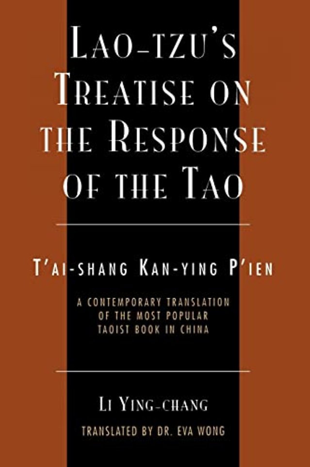 Lao–Tzu′s Treatise on the Response of the Tao – A Contemporary Translation of the Most Popular Taoist Book in China