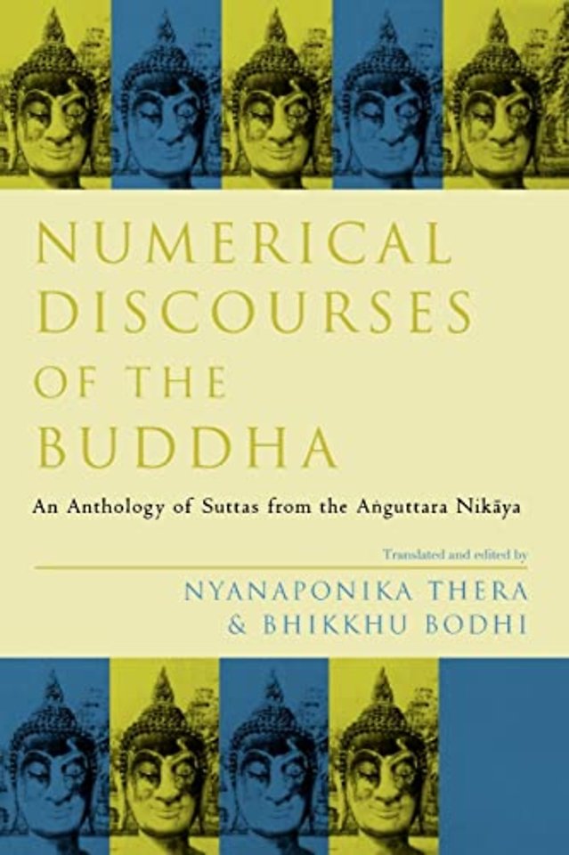 Numerical Discourses of the Buddha – An Anthology of Suttas from the Anguttara Nikaya